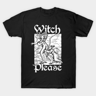 Witch Please (version 2) T-Shirt